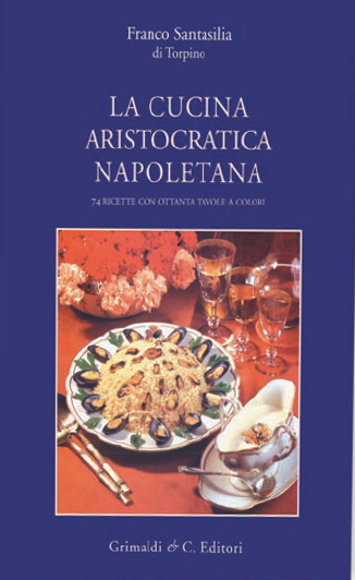 la cucina aristocratica napoletana franco santasilia di torpino