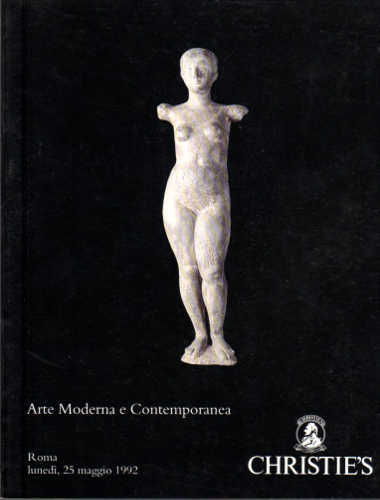 Catalogo di Asta Christie's. Roma - Arte Moderna e Contemporanea. 25 maggio 1992 Catalogo di Asta Christie's. Roma - Arte Moderna e Contemporanea. 25 maggio 1992