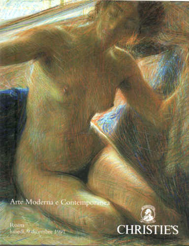 Catalogo di Asta Christie's. Roma - Arte Moderna e Contemporanea. 9 dicembre 1991 Catalogo di Asta Christie's. Roma - Arte Moderna e Contemporanea. 9 dicembre 1991