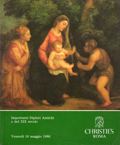 Catalogo di Asta Christie's. Roma - Importanti Dipinti Antichi e del XIX secolo. 16 maggio 2986