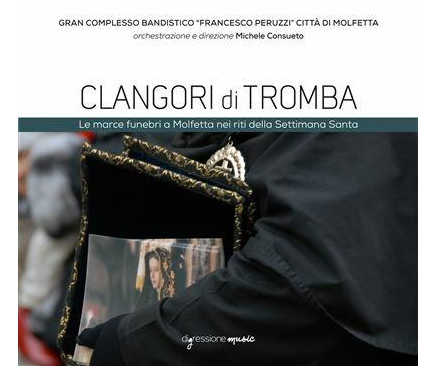 Clangori di Tromba Volume 1 - cd audio Le marce funebri a Molfetta nei riti della Settimana Santa
