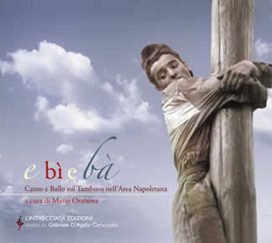 "E bì e bà" Canto e Ballo sul tamburo nell'area napoletana. A cura di Mario Orabona