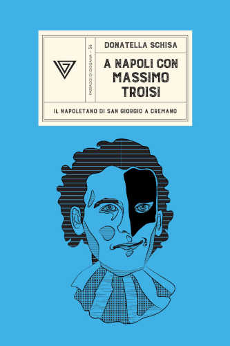 Donatella Schisa - A NAPOLI CON MASSIMO TROISIIl napoletano di San Giorgio a Cremano libro Donatella Schisa - A NAPOLI CON MASSIMO TROISIIl napoletano di San Giorgio a Cremano