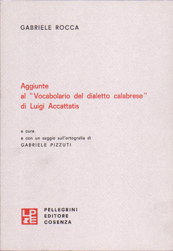 AGGIUNTE AL "VOCABOLARIO DEL DIALETTO CALABRESE" DI LUIGI ACCATTATIS - Gabriele Rocca