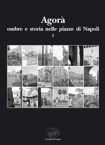 AGORÀ. Ombre e storie nelle piazze di Napoli - AA.VV.