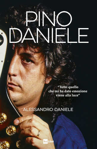 PINO DANIELE. «Tutto quello che mi ha dato emozione viene alla luce» - Alessandro Daniele PINO DANIELE. «Tutto quello che mi ha dato emozione viene alla luce» - Alessandro Daniele