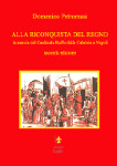 ALLA RICONQUISTA DEL REGNO.  La marcia del Cardinale Ruffo dalle Calabrie a Napoli - Domenico Pietromasi