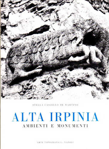 ALTA IRPINIA. Ambiente e monumenti - Stella Casiello De Martino