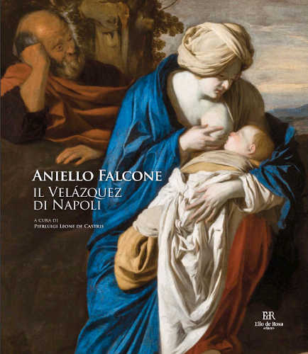 ANIELLO FALCONE. Il Velazquez di Napoli - Pierluigi Leone de Castris