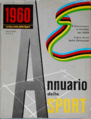 ANNUARIO DELLO SPORT 1960. Fotocronaca e risultati del 1959. Libro d'oro delle Olimpiadi ANNUARIO DELLO SPORT 1960. Fotocronaca e risultati del 1959. Libro d'oro delle Olimpiadi