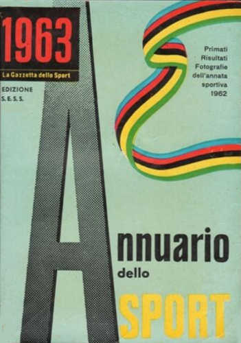 ANNUARIO DELLO SPORT 1963. Primati, risultati, fotografie dell'annata sportiva 1962 ANNUARIO DELLO SPORT 1963. Primati, risultati, fotografie dell'annata sportiva 1962