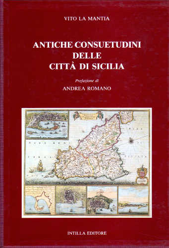 ANTICHE CONSUETUDINI DELLE CITTA' DI SICILIA - Vito La Mantia