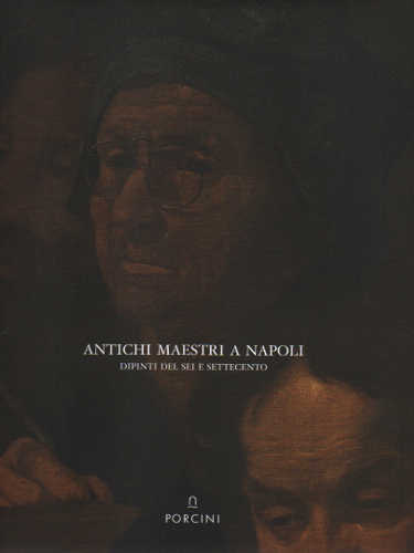 antichi maestri a napoli giuseppe porzio porcini antichi maestri a napoli giuseppe porzio porcini