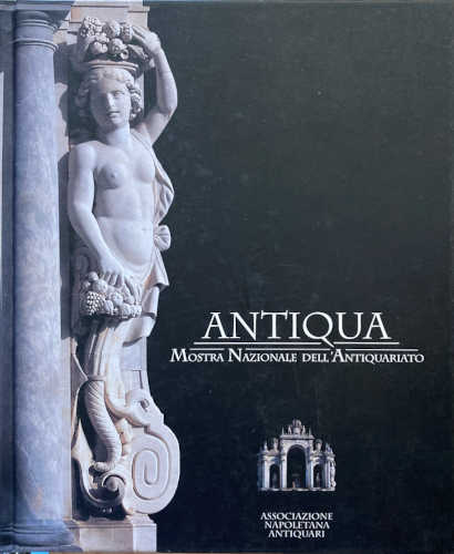 ANTIQUA. Mostra Nazionale dell’Antiquariato. Catalogo. Settembre 1998