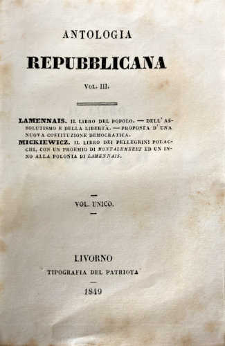 ANTOLOGIA REPUBBLICANA. Vol. III - Felicité de La Mennais, Adamo Mickiewicz. In Repertorio del Patriota, volume XVI