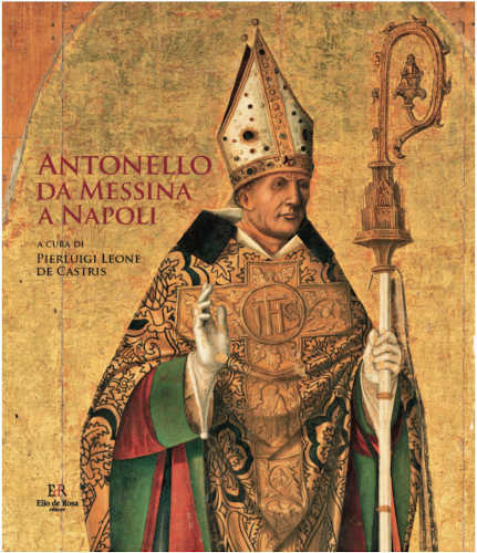 ANTONELLO DA MESSINA A NAPOLI - A cura di Pierluigi Leone de Castris ANTONELLO DA MESSINA A NAPOLI - A cura di Pierluigi Leone de Castris
