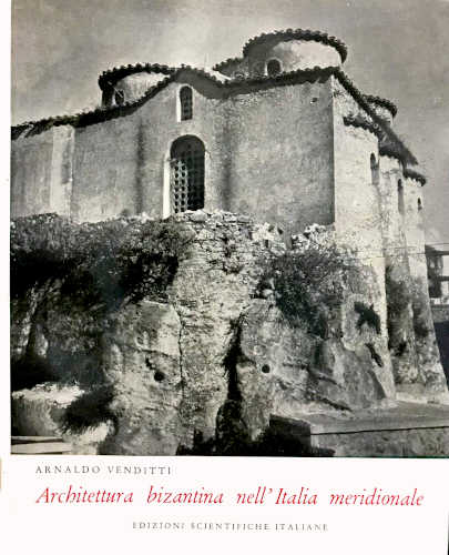 Arnaldo Venditti - ARCHITETTURA BIZANTINA NELL'ITALIA MERIDIONALE. Campania - Calabria - Lucania. 2 volumi