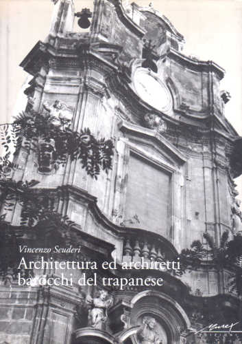 ARCHITETTURA E ARCHITETTI BAROCCHI NEL TRAPANESE - Vincenzo Scuderi 