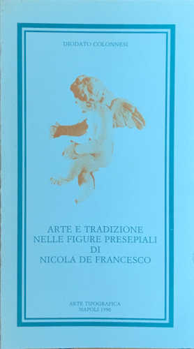 ARTE E TRADIZIONE NELLE FIGURE PRESEPIALI DI NICOLA DE FRANCESCO - Diodato Colonnesi