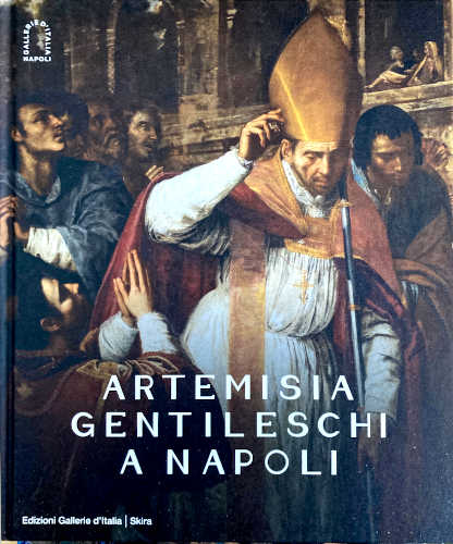 ARTEMISIA GENTILESCHI A NAPOLI - A cura di Giuseppe Porzio, Antonio Ernesto Denunzio