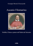 ASCANIO FILOMARINO. Nobiltà, Chiesa e potere nell’Italia del Seicento - Giuseppe Mrozek Eliszezynski