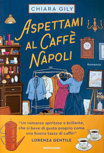 ASPETTAMI AL CAFFÈ NAPOLI - Chiara Gily libro ASPETTAMI AL CAFFÈ NAPOLI - Chiara Gily