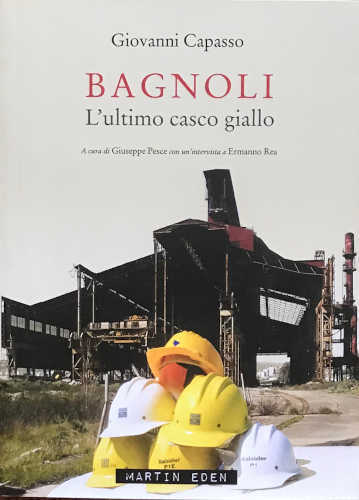 BAGNOLI. L’ULTIMO CASCO GIALLO - Giovanni Capasso