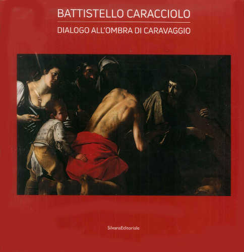 battistello caracciolo dialogo all ombra di caravaggio stefano causa battistello caracciolo dialogo all ombra di caravaggio stefano causa