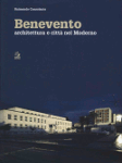 BENEVENTO. Architettura e Città nel Moderno - Raimondo Consolante