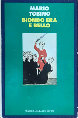 BIONDO ERA BELLO - Mario Tobino BIONDO ERA BELLO - Mario Tobino
