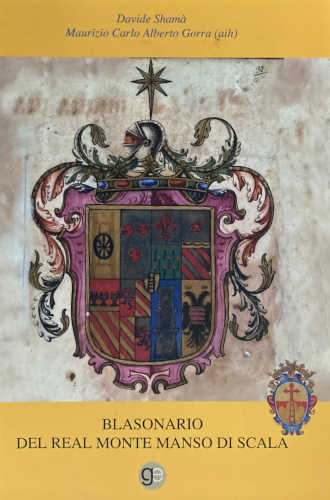 BLASONARIO DEL REAL MONTE MANSO DI SCALA - Davide Shamà, Maurizio Carlo Alberto Gorra