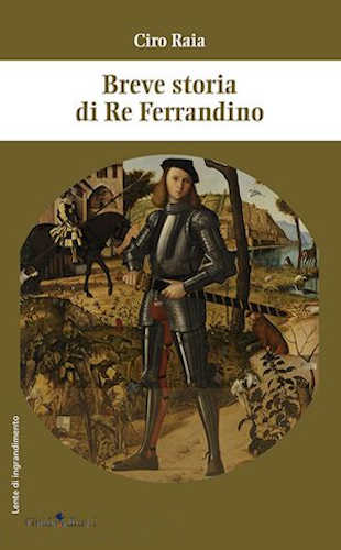 BREVE STORIA DI RE FERRANDINO - Ciro Raia BREVE STORIA DI RE FERRANDINO - Ciro Raia