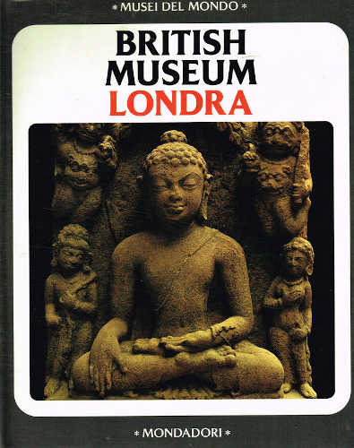 BRITISH MUSEUM. LONDRA - Musei del mondo BRITISH MUSEUM. LONDRA - Musei del mondo