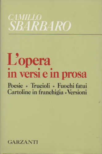 CAMILLO SBARBARO. L'OPERA IN VERSI E IN PROSA. A cura di Gina Lagorio e Vanni Scheiwiller