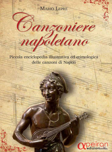 CANZONIERE NAPOLETANO. Piccola enciclopedia illustrativa ed etimologica delle canzoni di Napoli. Con CD-Audio - Mario Lepre