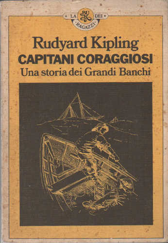 CAPITANI CORAGGIOSI. Una storia dei Grandi Banchi - Rudyard Kipling CAPITANI CORAGGIOSI. Una storia dei Grandi Banchi - Rudyard Kipling