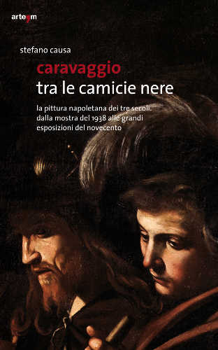 CARAVAGGIO TRA LE CAMICIE NERE - Stefano Causa CARAVAGGIO TRA LE CAMICIE NERE - Stefano Causa