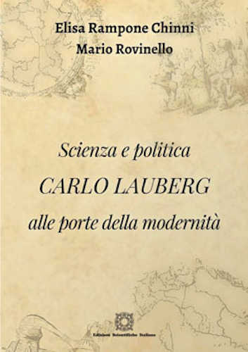 SCIENZA E POLITICA. CARLO LAUBERG ALLE PORTE DELLA MODERNITÀ - Elisa Rampone Chinni, Mario Rovinello