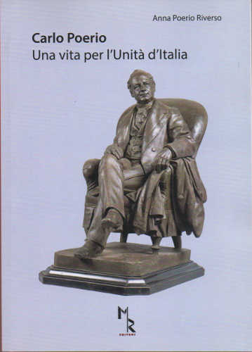 CARLO POERIO. UNA VITA PER L'UNITÀ D'ITALIA - Anna Poerio Riverso