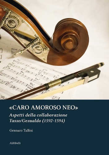 "CARO AMOROSO NEO". Aspetti della collaborazione Tasso/Gesualdo (1592-1594) - Gennaro Tallini libro "CARO AMOROSO NEO". Aspetti della collaborazione Tasso/Gesualdo (1592-1594) - Gennaro Tallini