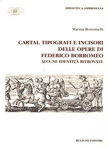 CARTAI TIPOGRAFI E INCISORI DELLE OPERE DI FEDERICO BORROMEO - Marina Bonomelli