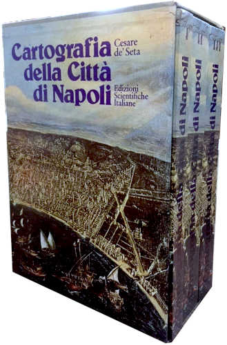 CARTOGRAFIA DELLA CITTÀ DI NAPOLI - Cesare De Seta