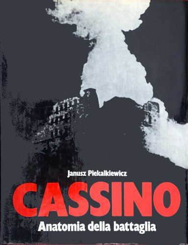 CASSINO. Anatomia della battaglia - Janusz Piekalkiewicz