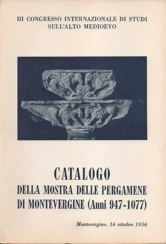 CATALOGO DELLA MOSTRA DELLE PERGAMENE DI MONTEVERGINE (ANNI 947 - 1077) - Placido Tropeano
