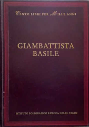 CENTO LIBRI PER MILLE ANNI. GIAMBATTISTA BASILE. A cura di Saverio Strati CENTO LIBRI PER MILLE ANNI. GIAMBATTISTA BASILE. A cura di Saverio Strati
