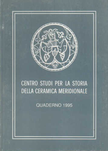 CENTRO STUDI PER LA STORIA DELLA CERAMICA MERIDIONALE. QUADERNO 1995. A cura di Guido Donatone libro CENTRO STUDI PER LA STORIA DELLA CERAMICA MERIDIONALE. QUADERNO 1995. A cura di Guido Donatone