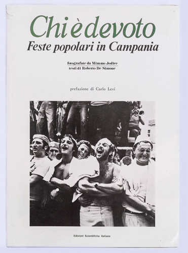 CHI E' DEVOTO. Feste popolari in Campania fotografate da Mimmo Jodice - Roberto De Simone