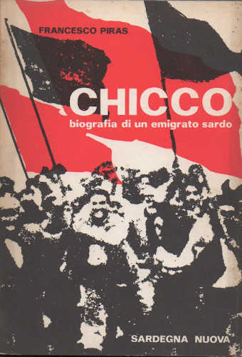 CHICCO. Biografia di un emigrato sardo - Francesco Piras