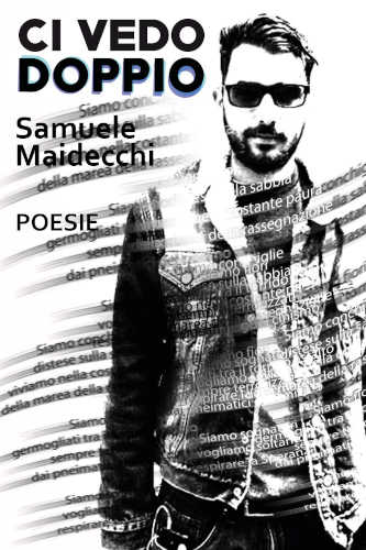 CI VEDO DOPPIO. Poesie - Samuele Maidecchi