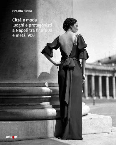 CITTÀ E MODA. Luoghi e protagonisti a Napoli tra fine '800 e metà '900 - Ornella Cirillo libro CITTÀ E MODA. Luoghi e protagonisti a Napoli tra fine '800 e metà '900 - Ornella Cirillo